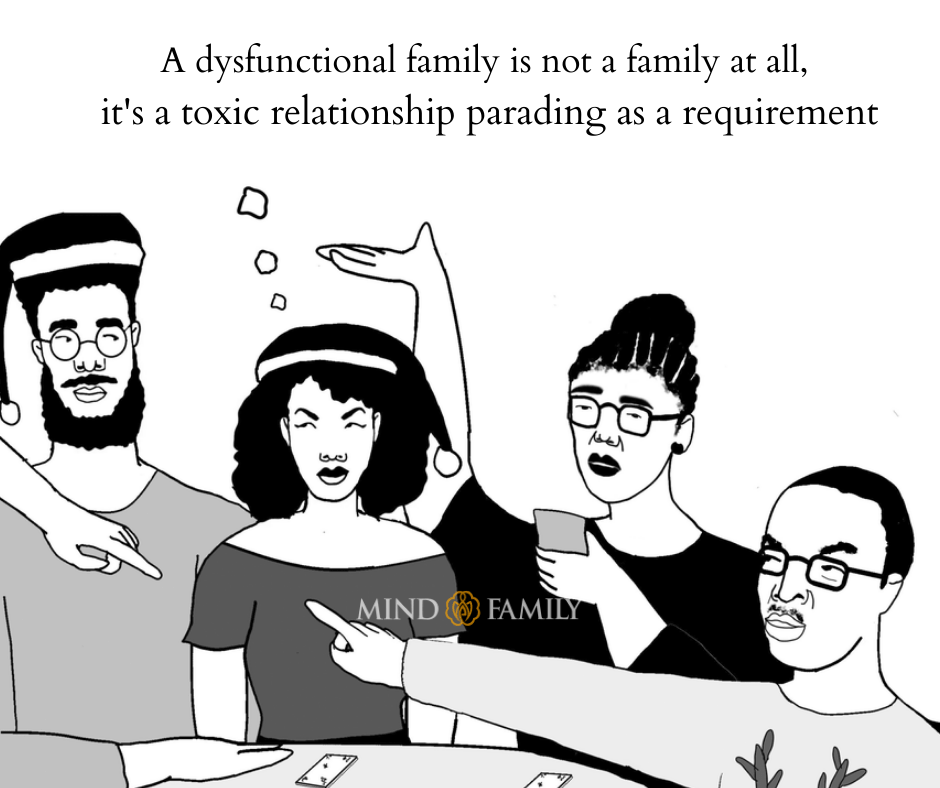 A dysfunctional family is not a family at all