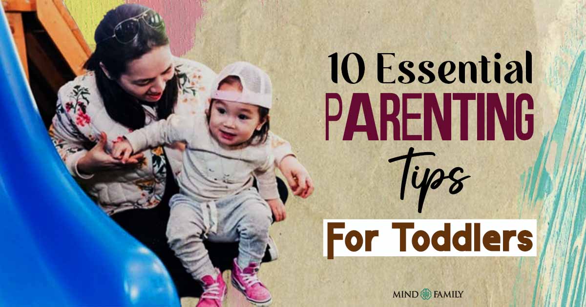 10 Positive Parenting Tips For Toddlers You Can't Miss