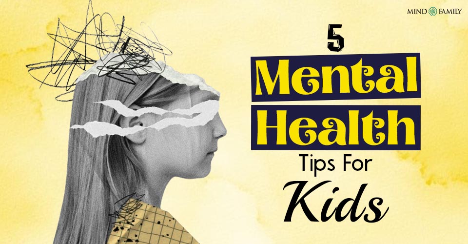 Mental Health Tips for Kids: 5 Powerful Parenting Strategies