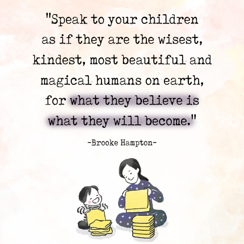 Speak to your children as if