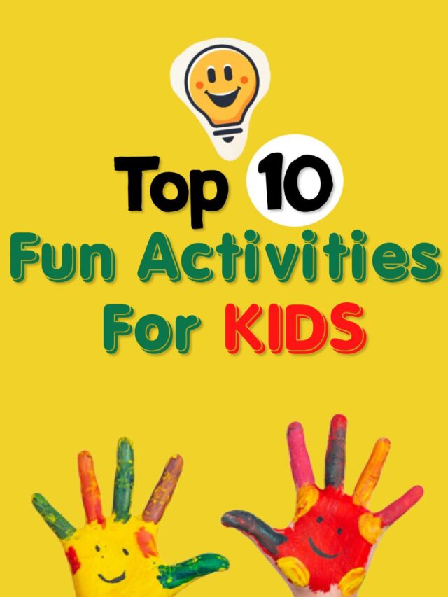 Top 10 Fun Activities for Kids