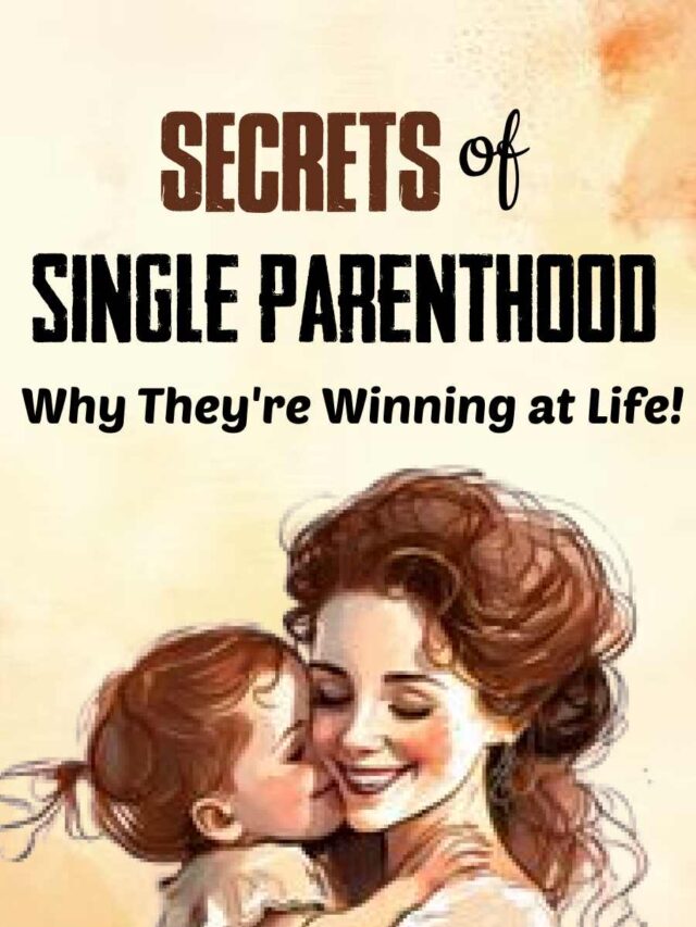 Secrets of Single Parenthood: Why They’re Winning at Life!