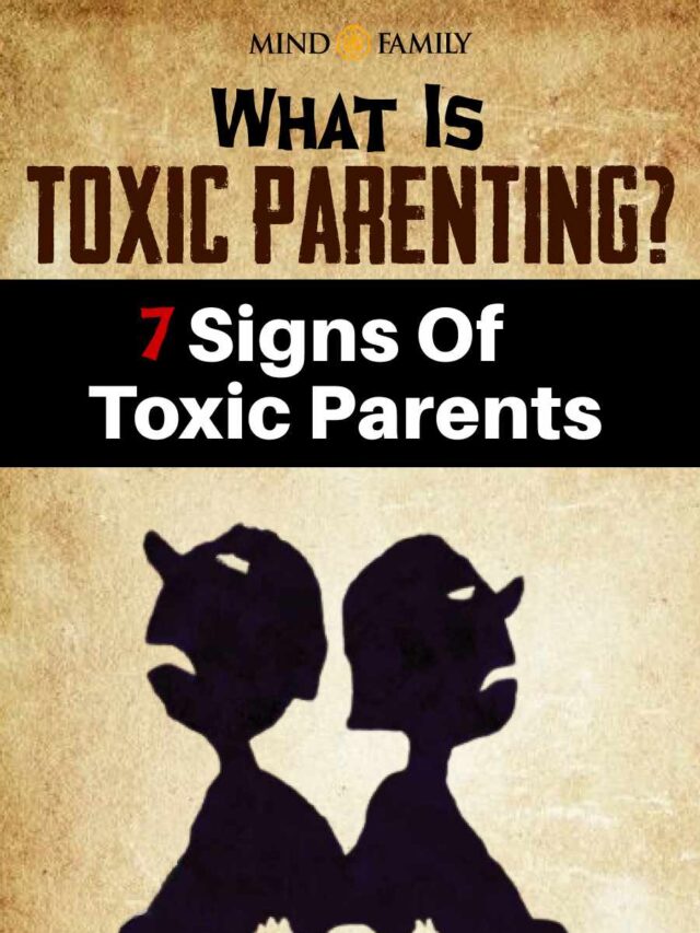 What is toxic parenting ? 7 Signs of Toxic Parents