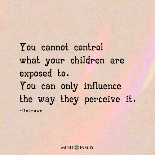 You cannot control what your children