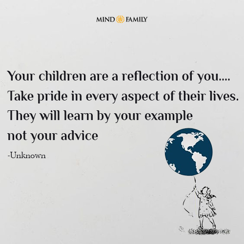 Your Children Are A Reflection Of You