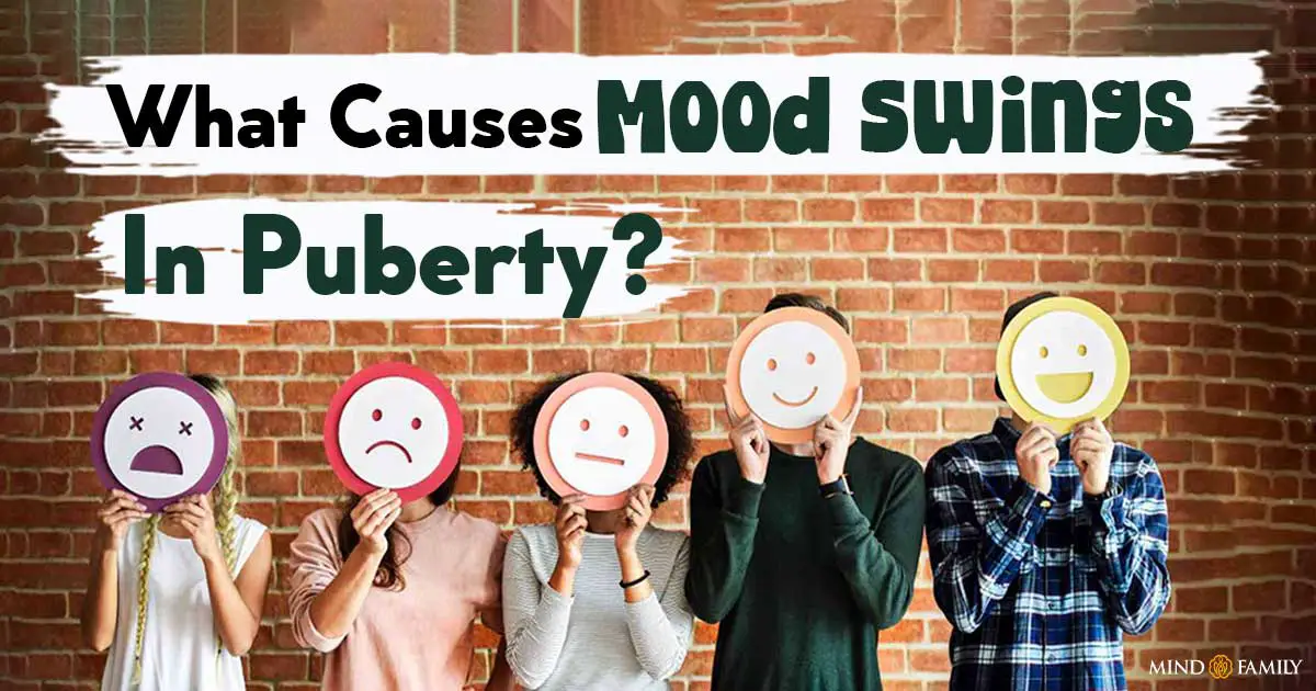 What Causes Mood Swings In Puberty 10 Ways To Help Teens