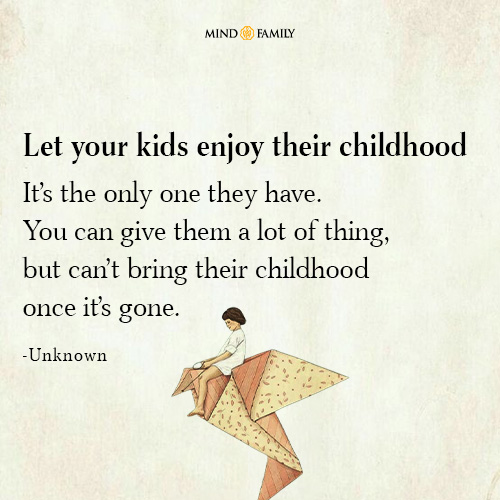 Let Your Kids Enjoy Their Childhood
