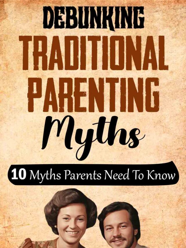 Debunking Traditional Parenting Myths
