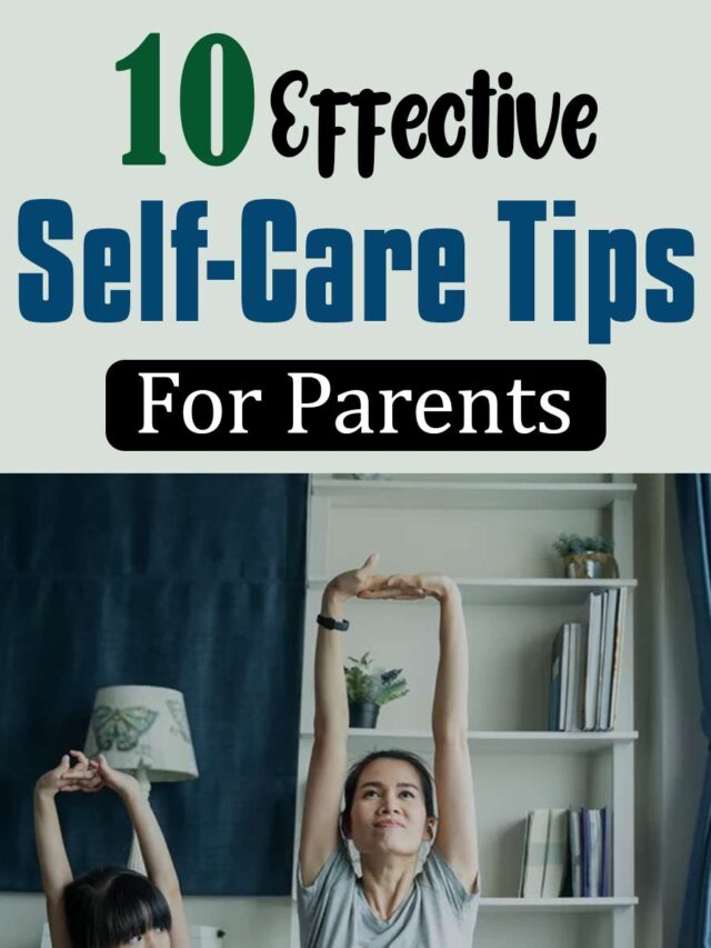 10 Effective Self-Care Tips For Parents