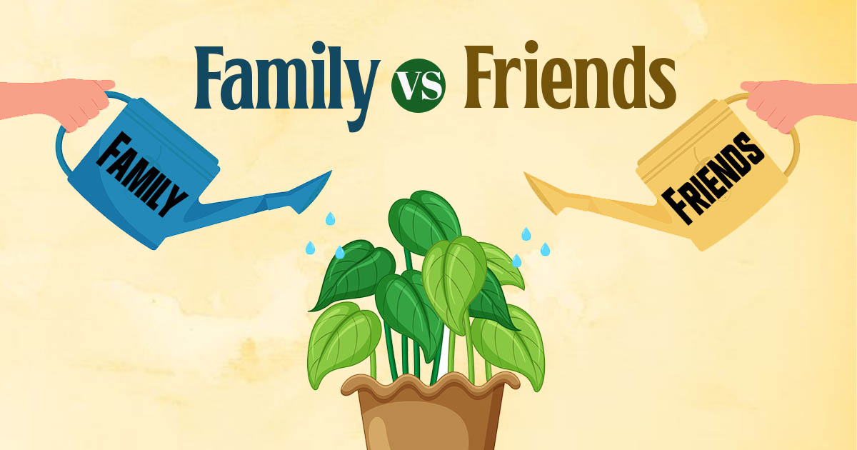 family vs. friends