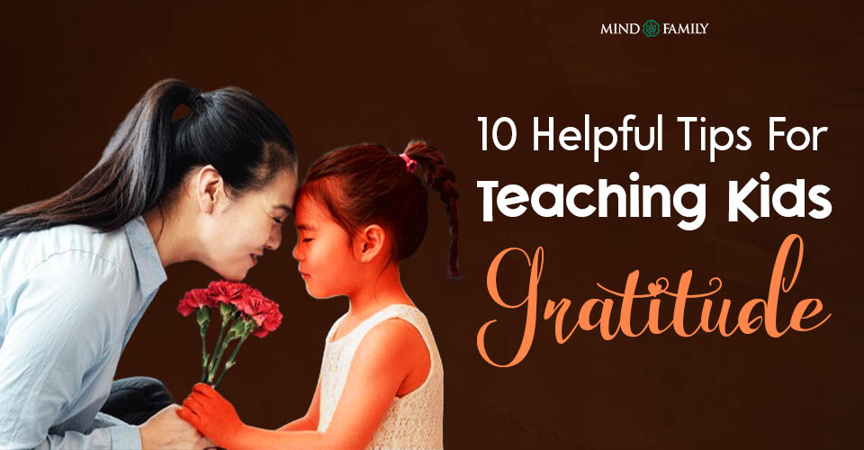 Teaching Kids Gratitude 10 Useful Tips For Parents