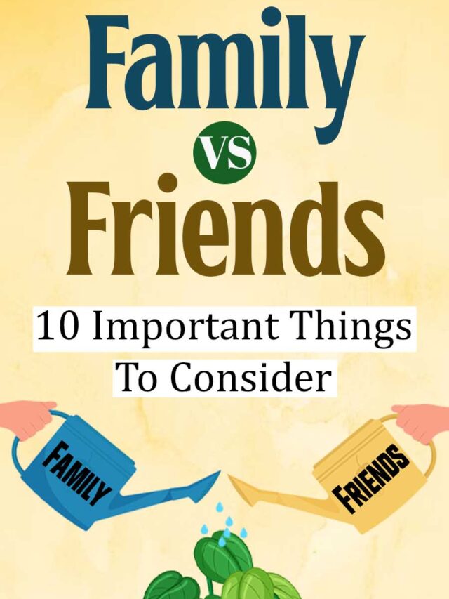 Family vs Friends: Pros and Cons of Each Relationship