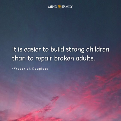 It Is Easier To Build Strong Children