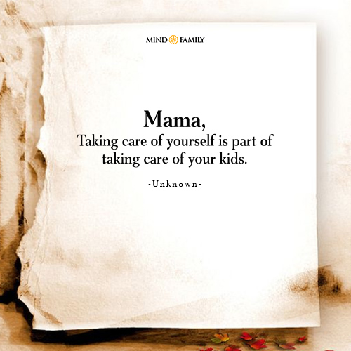 Mama Taking Care Of Yourself - Mother Child Quotes