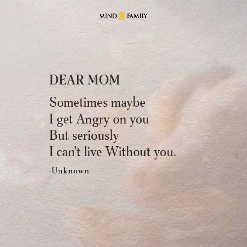 Dear Mom Sometimes Maybe I Get Angry