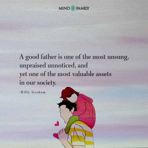 A Good Father Is One Of The Most Unsung