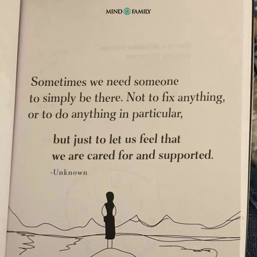 Sometimes We Need Someone To Simply Be There