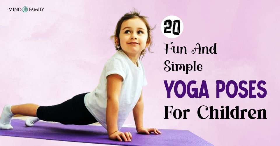 20 Fun And Simple Yoga Poses For Children And Their Benefits