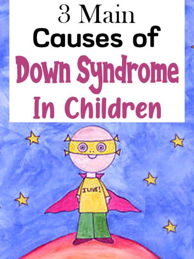 Three Main Causes of Down Syndrome in Children