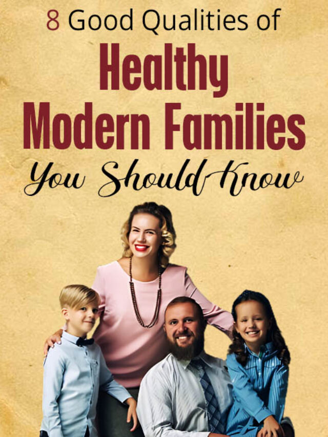 Good Qualities of Healthy Modern Families You Should Know