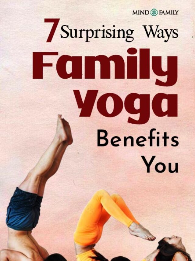 Seven Surprising Ways Family Yoga Benefits You And Your Family