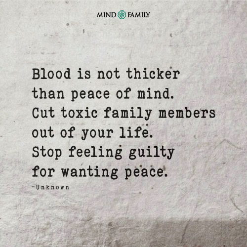 Blood Is Not Thicker Than Peace Of Mind