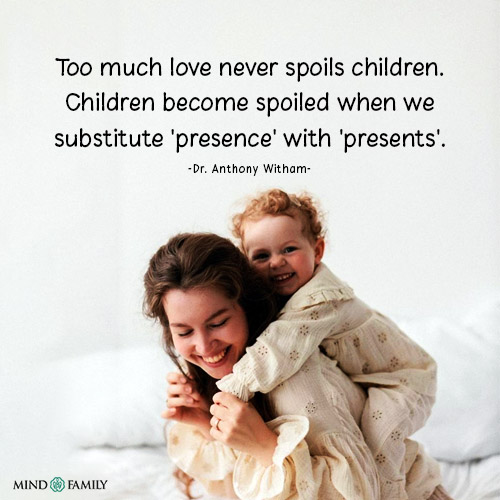 Too Much Love Never Spoils Children