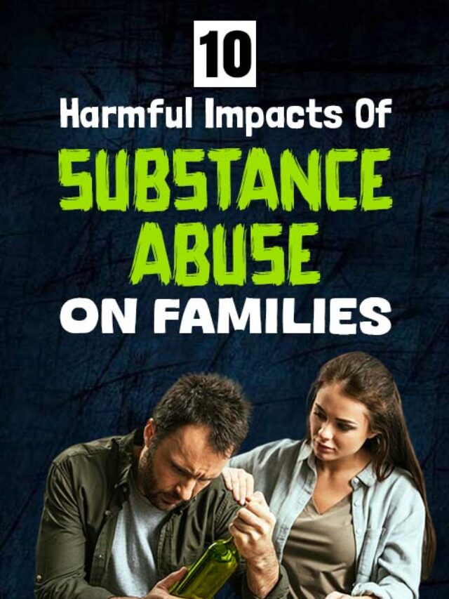 Harmful Impacts Of Substance Abuse On Families And Kids