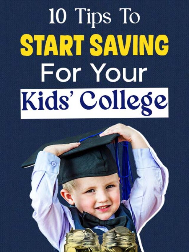 How To Start Saving for Your Kids College Ten Tips