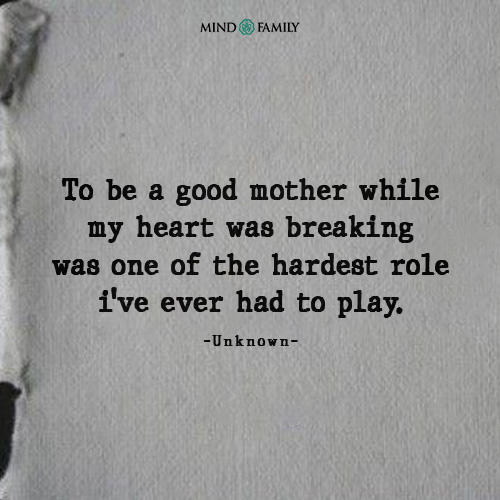 To Be A Good Mother While My Heart Was Breaking