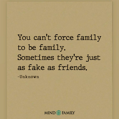 You Cant Force Family To Be Family