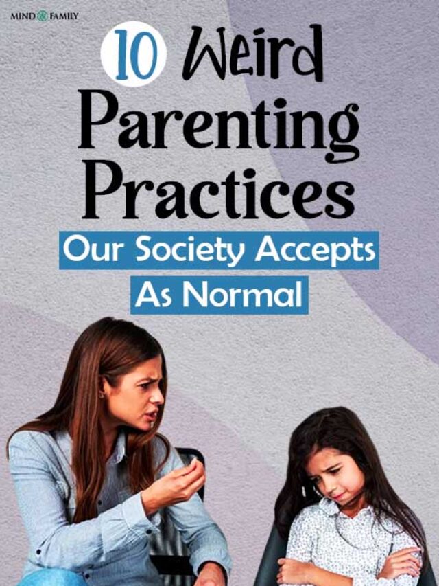 Weird Parenting Practices Our Society Accepts as Normal