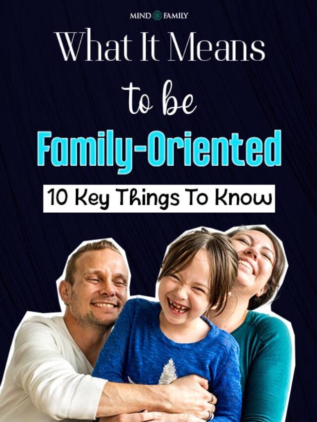 What It Means to be Family-Oriented Ten Key Things To Know