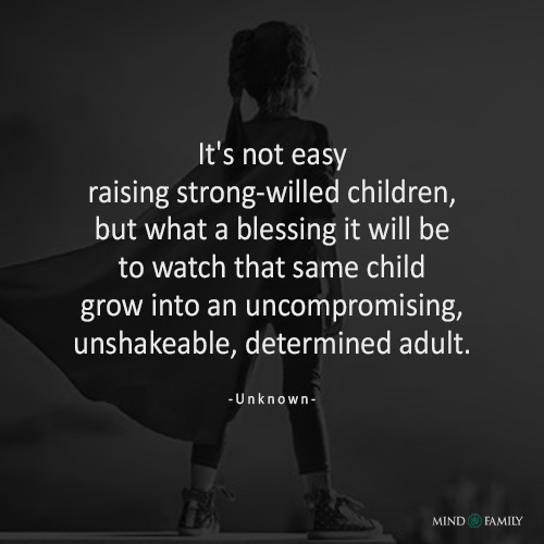 Its Not Easy Raising Strong-willed Children