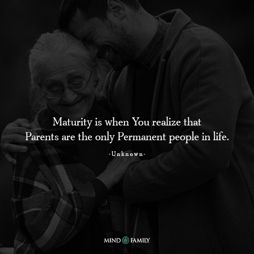 Maturity Is When You Realize That Parents