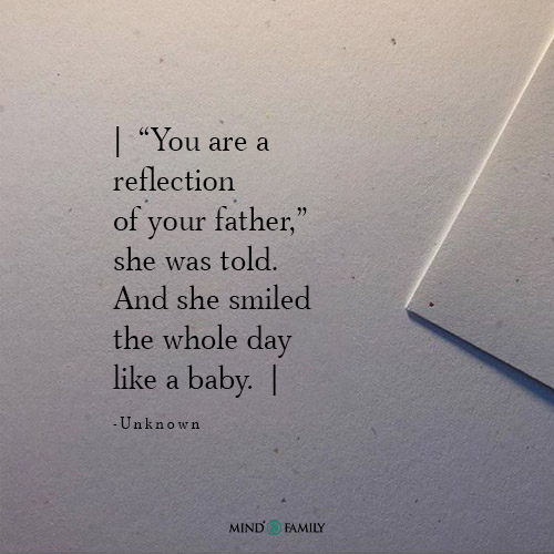 You Are A Reflection Of Your Father