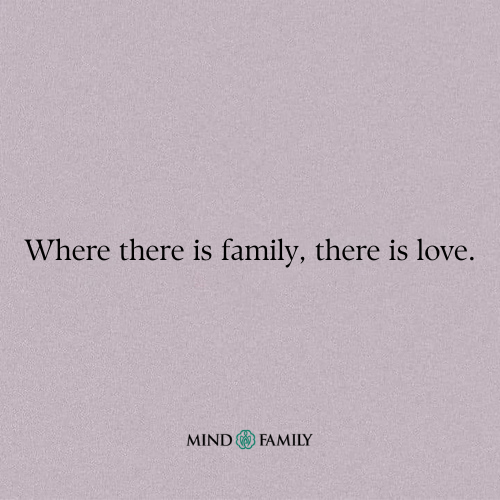  Where There Is Family, There Is Love Quote
