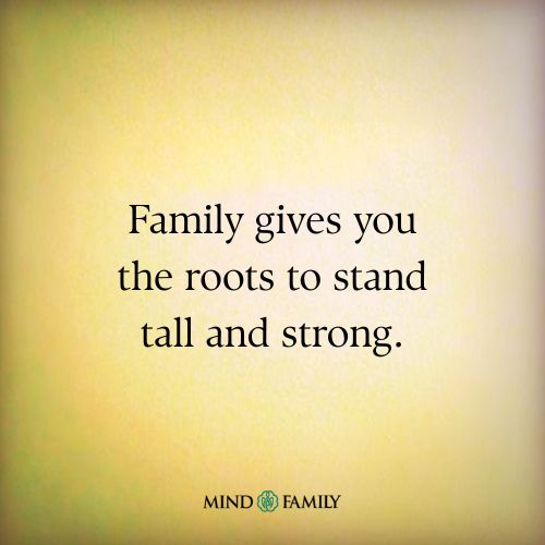  Family Gives You the Roots to Stand Tall and Strong