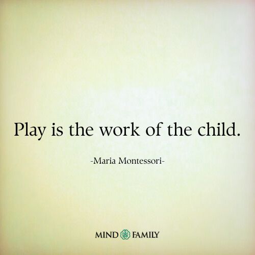 Play Is the Work of the Child