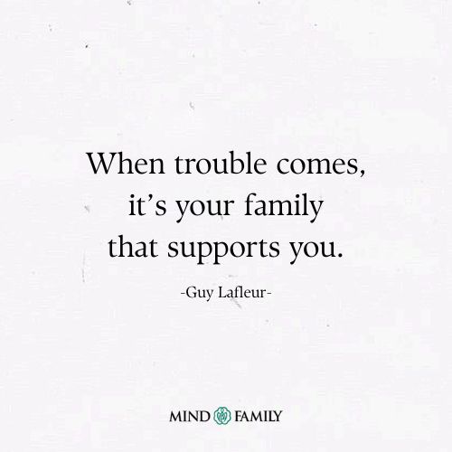 When Trouble Comes, It’s Your Family That Supports You