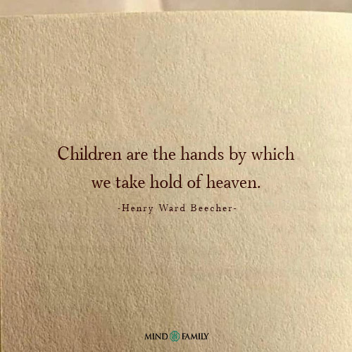 Children Are The Hands By Which – Inspirational