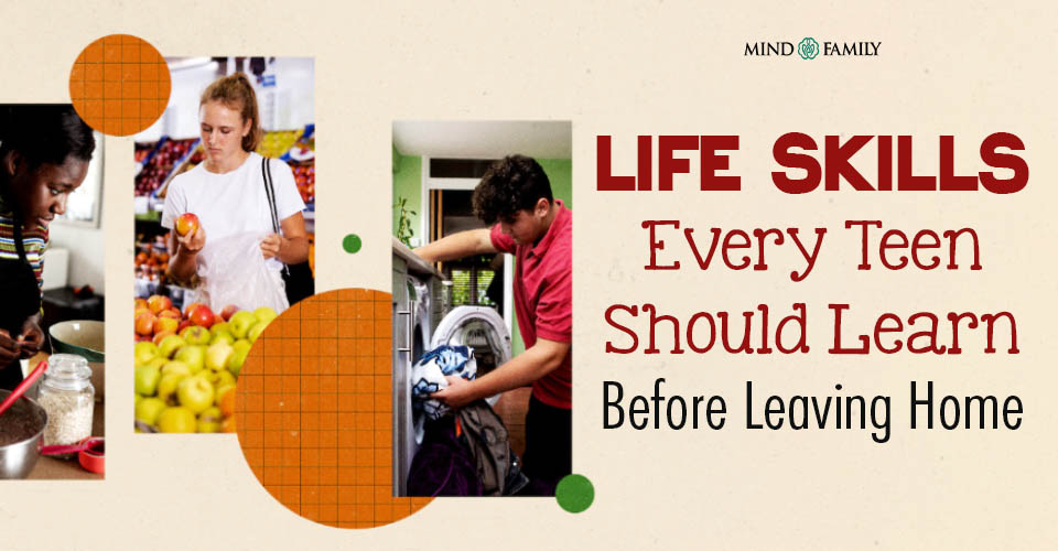 10 Essential Life Skills For Teenagers To Master Before Leaving Home