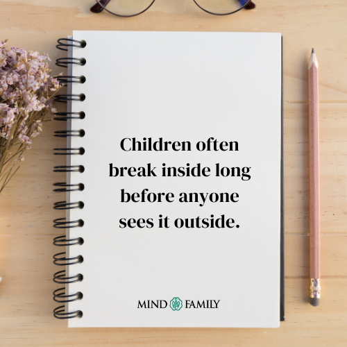 Children Break Inside Before They Break Outside – Mental Health