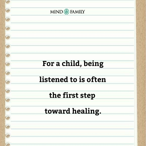 Healing Begins When A Child Feels Heard – Mental Health