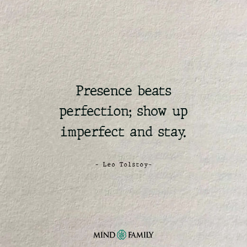 Presence Beats Perfection Show Up – Presence