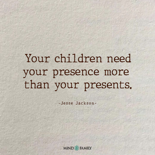 Your Children Need Your Presence More – Parenting
