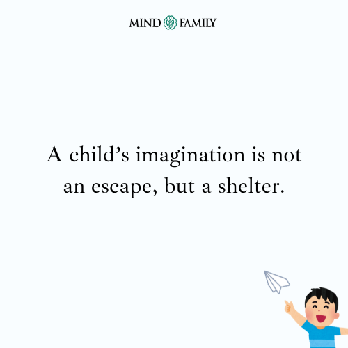 Imagination Builds Emotional Shelter – Parenting