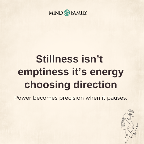 Stillness Is Strength In Disguise