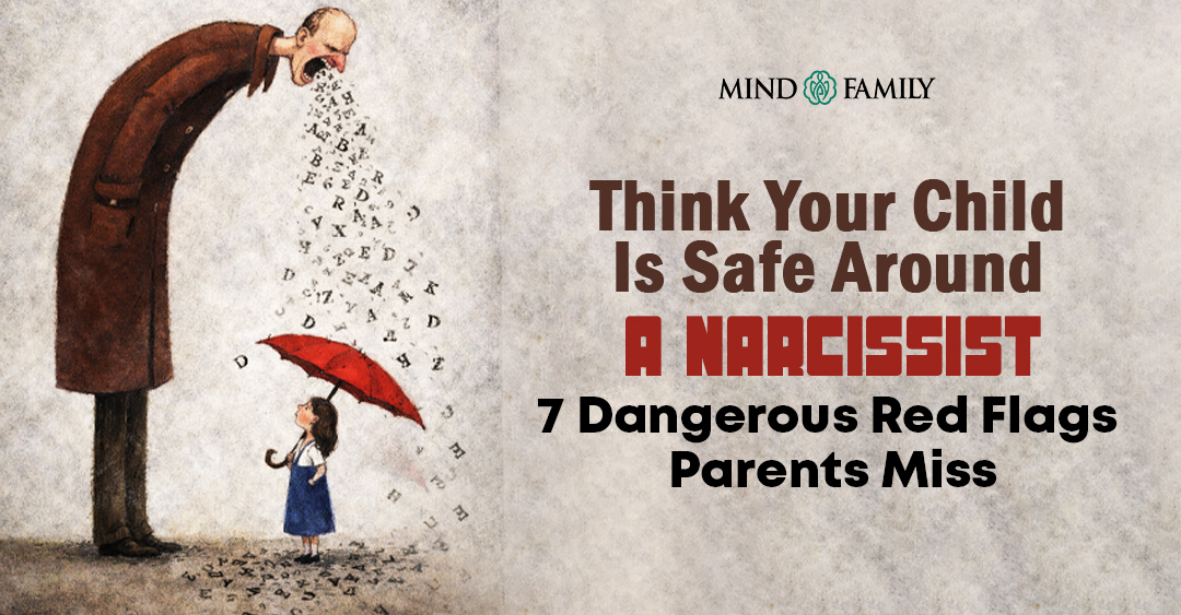 Think Your Child Is Safe Around a Narcissist? 7 Dangerous Red Flags Parents Miss