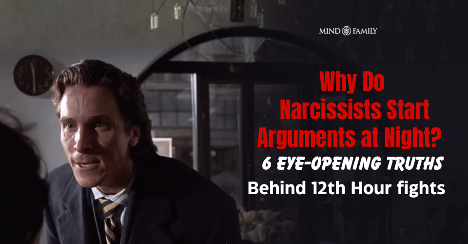 Why Do Narcissists Start Arguments at Night? 6 Eye-Opening Truths Behind 12th Hour fights
